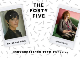 Conversations With Friends: Sharon Van Etten and Gina Birch Gina Birch and Sharon Van Etten
